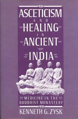Book Asceticism and Healing in Ancient India: Medicine in the Buddhist Monastery free