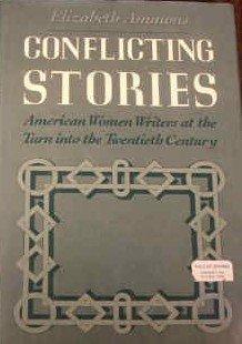 Book Conflicting Stories: American Women Writers at the Turn into the Twentieth Century free