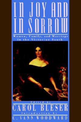 Book In Joy and in Sorrow: Women, Family, and Marriage in the Victorian South, 1830-1900 free