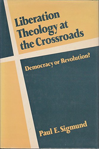 Book Liberation Theology at the Crossroads: Democracy or Revolution? free