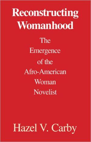 Book Reconstructing Womanhood: The Emergence of the Afro-American Woman Novelist free