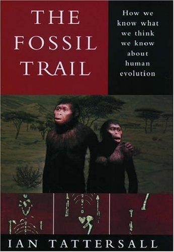Book The Fossil Trail: How We Know What We Think We Know About Human Evolution free