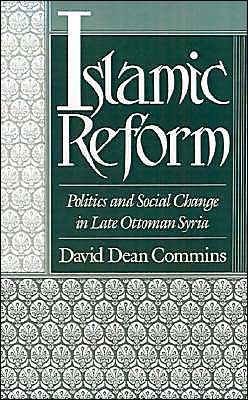 Book Islamic Reform: Politics and Social Change in Late Ottoman Syria (Studies in Middle Eastern History) free