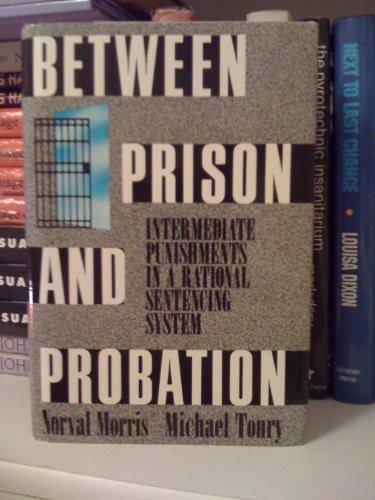 Book Between Prison and Probation: Intermediate Punishments in a Rational Sentencing System free