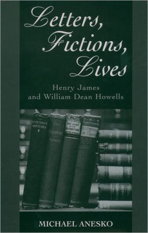 Book Letters, Fictions, Lives: Henry James and William Dean Howells free