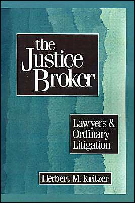 Book The Justice Broker: Lawyers and Ordinary Litigation free
