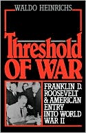 Book Threshold of War: Franklin D. Roosevelt & American Entry into World War II free