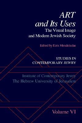 Book Studies in Contemporary Jewry: Volume VI: Art and Its Uses: The Visual Image and Modern Jewish Society (Studies in Contemporary Jewry, Vol. VI) free