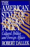 Book The American Style of Foreign Policy: Cultural Politics and Foreign Affairs free