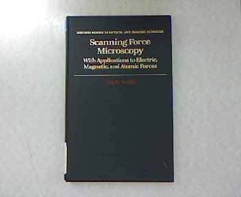 Book Scanning Force Microscopy: With Applications to Electric, Magnetic, and Atomic Forces (Oxford Series in Optical and Imaging Sciences, 2) free