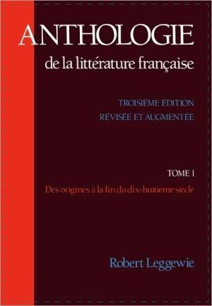 Book Anthologie De La Litterature Francaise : Des Origines a La Fin du Dix-Huitieme Siecle free