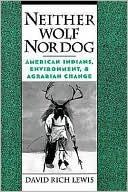 Book Neither Wolf Nor Dog: American Indians, Environment, and Agrarian Change free