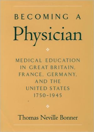 Book Becoming a Physician: Medical Education in Great Britain, France, Germany, and the United States, 1750-1945 free