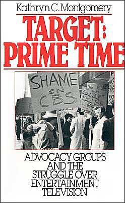 Book Target: Prime Time: Advocacy Groups and the Struggle Over Entertainment Television (Communication and Society) free