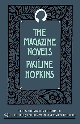 Book The Magazine Novels of Pauline Hopkins: (Including Hagar's Daughter, Winona, and Of One Blood) (The Schomburg Library of Nineteenth-Century Black Women Writers) free