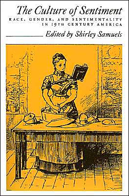 Book The Culture of Sentiment: Race, Gender, and Sentimentality in 19th-Century America free