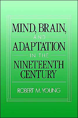 Book Mind, Brain, And Adaptation In The Nineteenth Century: Cerebral Localization And Its Biological Context From Gall To Ferrier (history Of Neuroscience) free
