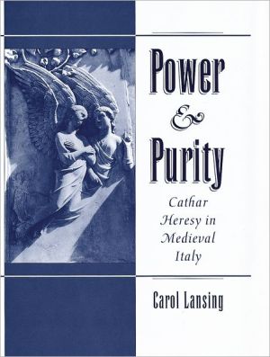 Book Power & Purity: Cathar Heresy in Medieval Italy free