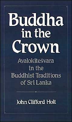 Book Buddha in the Crown: Avalokitesvara in the Buddhist Traditions of Sri Lanka free