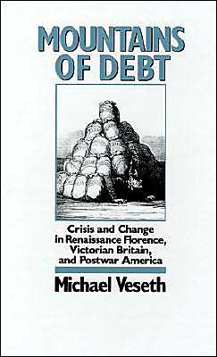 Book Mountains of Debt: Crisis and Change in Renaissance Florence, Victorian Britain, and Postwar America free