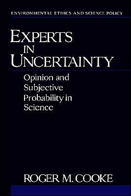 Book Experts in Uncertainty: Opinion and Subjective Probability in Science (Environmental Ethics and Science Policy Series) free