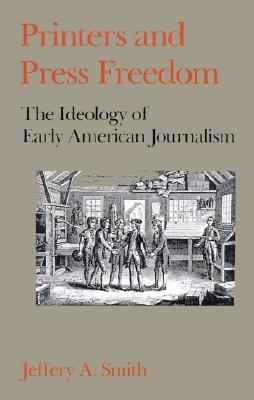 Book Printers and Press Freedom: The Ideology of Early American Journalism free