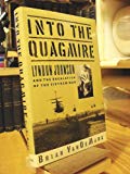 Book Into the Quagmire: Lyndon Johnson and the Escalation of the Vietnam War free