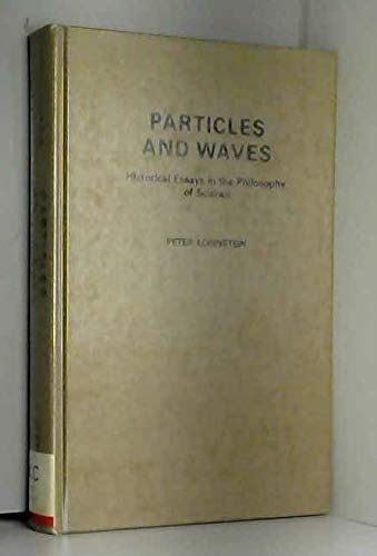 Book Particles and Waves: Historical Essays in the Philosophy of Science free