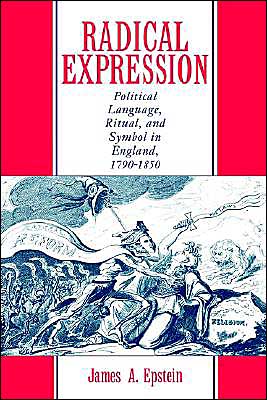 Book Radical Expression: Political Language, Ritual, and Symbol in England, 1790-1850 free