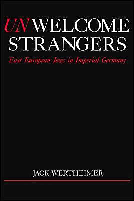 Book Unwelcome Strangers: East European Jews in Imperial Germany (Studies in Jewish History) free