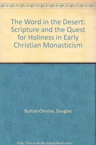 Book The Word in the Desert: Scripture and the Quest for Holiness in Early Christian Monasticism free