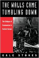 Book The Walls Came Tumbling Down: The Collapse of Communism in Eastern Europe free