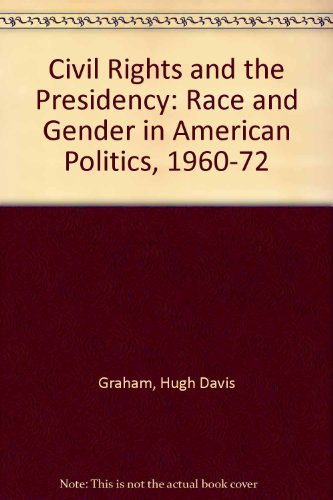 Book Civil Rights and the Presidency: Race and Gender in American Politics, 1960-1972 free