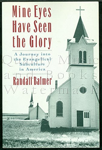 Book Mine Eyes Have Seen the Glory: A Journey into the Evangelical Subculture in America free