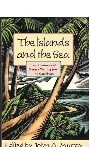 Book The Islands and the Sea: Five Centuries of Nature Writing from the Caribbean free