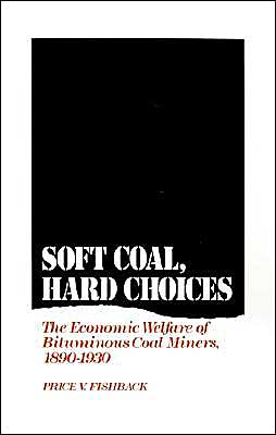 Book Soft Coal, Hard Choices: The Economic Welfare of Bituminous Coal Miners, 1890-1930 free