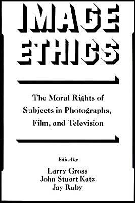 Book Image Ethics: The Moral Rights of Subjects in Photographs, Film, and Television (Communication and Society) free