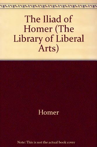Book The Iliad of Homer (The Library of Liberal Arts) free