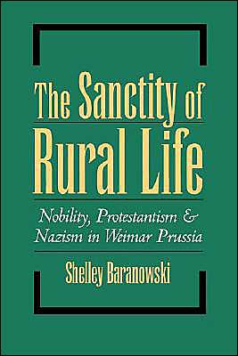 Book The Sanctity of Rural Life: Nobility, Protestantism, and Nazism in Weimar Prussia free