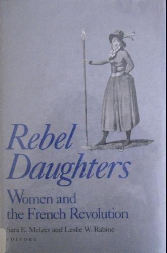 Book Rebel Daughters: Women and the French Revolution (University of California Humanities Research Institute Series) free