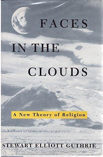 Book Faces in the Clouds: A New Theory of Religion free