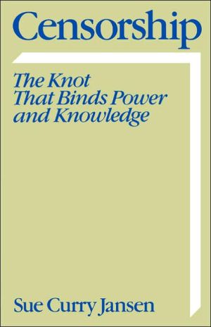 Book Censorship: The Knot that Binds Power and Knowledge (Communication and Society) free