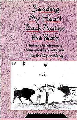 Book Sending My Heart Back Across the Years: Tradition and Innovation in Native American Autobiography free
