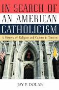 Book In Search of an American Catholicism: A History of Religion and Culture in Tension free