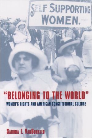 Book Belonging to the World: Women's Rights and American Constitutional Culture (Bicentennial Essays on the Bill of Rights) free