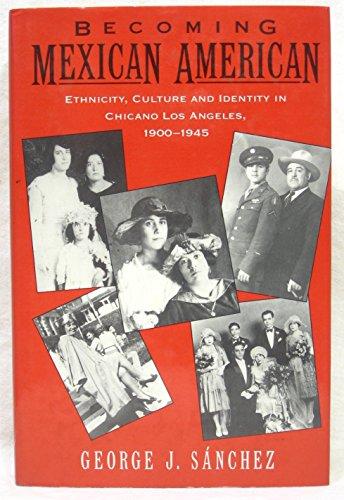 Book Becoming Mexican American: Ethnicity, Culture and Identity in Chicano Los Angeles, 1900-1945 free