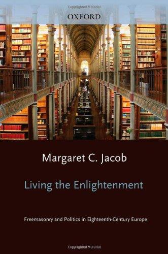 Book Living The Enlightenment: Freemasonry And Politics In Eighteenth-century Europe free