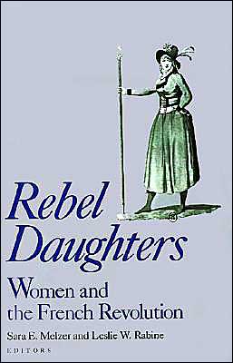 Book Rebel Daughters: Women and the French Revolution (University of California Humanities Research Institute Series) free