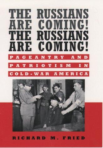 Book The Russians are Coming! The Russians are Coming!: Pageantry and Patriotism in Cold-War America free
