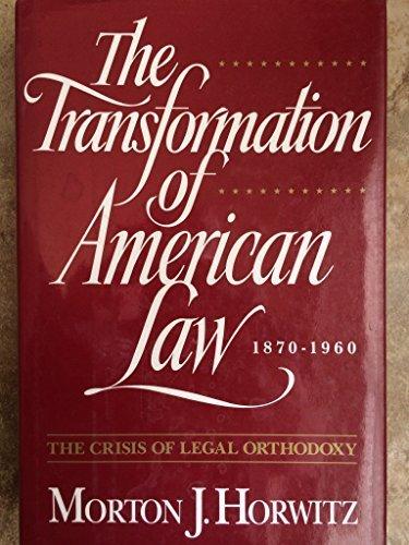 Book The Transformation of American Law, 1870-1960: The Crisis of Legal Orthodoxy free
